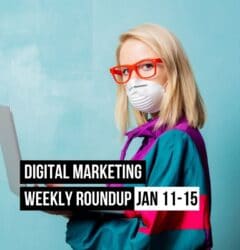 digital marketing weekly roundup
