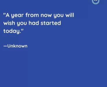 a year from now you will wish you had started today - quote on blue background by unknown