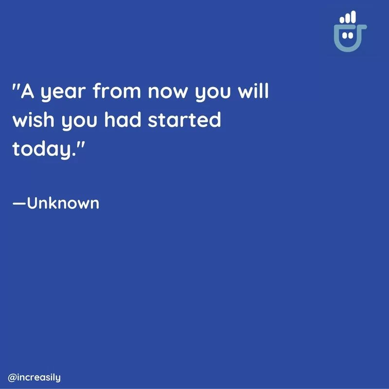 a year from now you will wish you had started today - quote on blue background by unknown